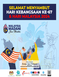 Selamat Menyambut Hari Kebangsaan Ke-67 & Hari Malaysia 2024